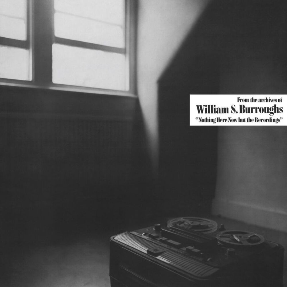 William S. Burroughs - Nothing Here Now But The Recordings  LP LP